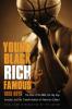 Young Black Rich and Famous: The Rise of the NBA the Hip Hop Invasion and the Transformation of American Culture