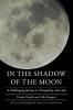 In the Shadow of the Moon: A Challenging Journey to Tranquility 1965-1969 (Outward Odyssey: A People's History of Spaceflight)