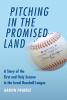 Pitching in the Promised Land: A Story of the First and Only Season in the Israel Baseball League