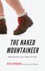 The Naked Mountaineer: Misadventures of an Alpine Traveler