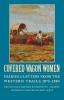 Covered Wagon Women Volume 10: Diaries and Letters from the Western Trails 1875-1883