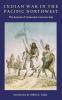 Indian War in the Pacific Northwest: The Journal of Lieutenant Lawrence Kip