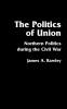 The Politics of Union: Northern Politics during the Civil War