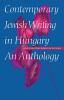 Contemporary Jewish Writing in Hungary: An Anthology (Jewish Writing in the Contemporary World)