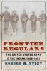 Frontier Regulars: The United States Army and the Indian 1866-1891