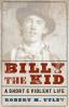 Billy the Kid: A Short and Violent Life