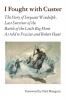 I Fought With Custer: The Story of Sergeant Windolph Last Survivor of the Battle of the Little Big Horn