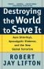 Destroying the World to Save It: Aum Shinrikyo Apocalyptic Violence and the New Global Terrorism