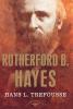 Rutherford B. Hayes: The American Presidents Series: The 19th President 1877-1881