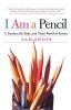 I Am a Pencil: A Teacher His Kids and Their World of Stories