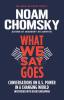 What We Say Goes: Conversations on U.S. Power in a Changing World (American Empire Project)