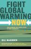 Fight Global Warming Now: The Handbook for Taking Action in Your Community