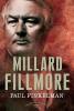 Millard Fillmore: The American Presidents Series: The 13th President 1850-1853