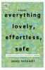 Everything Lovely Effortless Safe: A Novel