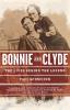 Bonnie and Clyde: The Lives Behind the Legend