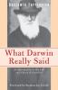 What Darwin Really Said: An Introduction to His Life and Theory of Evolution (What They Really Said)