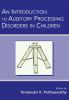 Introduction to Auditory Processing Disorders in Children