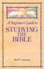 A Beginner's Guide to Studying the Bible (Augsburg Beginner's Guides)