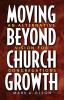 Moving Beyond Church Growth: An Alternative Vision for Congregations (Prisms)