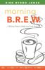 Morning B.R.E.W.: A Divine Power Drink for Your Soul