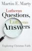 Lutheran Questions Lutheran Answers: Exploring Chrisitan Faith (Lutheran Voices)