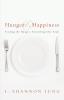 Hunger and Happiness: Feeding the Hungry Nourishing Our Souls