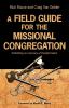 A Field Guide for the Missional Congregation: Embarking on a Journey of Transformation