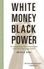 White Money/Black Power: The Surprising History of African American Studies and the Crisis of Race in Higher Education