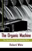 The Organic Machine: The Remaking of the Columbia River (Hill and Wang Critical Issues)