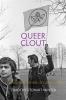 Queer Clout: Chicago and the Rise of Gay Politics (Politics and Culture in Modern America)