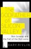 The Godfather of Silicon Valley: Ron Conway and the Fall of the Dot-coms