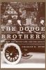 The Dodge Brothers: The Men the Motor Cars and the Legacy (Great Lakes Books Series)