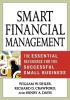 Smart Financial Management - The Essential Reference for the Successful Small Business