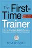 The First-Time Trainer: A Step-by-Step Quick Guide for Managers Supervisors and New Training Professionals