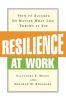 Resilience at Work: How to Succeed No Matter What Life Throws at You