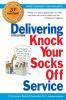 Delivering Knock Your Socks Off Service (Knock Your Socks Off Series)