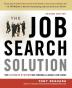 The Job Search Solution: The Ultimate System for Finding a Great Job Now!