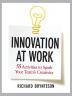 Innovation at Work: 55 Activities to Spark Your Teams Creativity