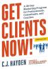 Get Clients Now! A 28-Day Marketing Program for Professionals Consultants and Coaches