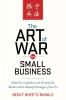 The Art of War for Small Business: Defeat the Competition and Dominate the Market with the Masterful Strategies of Sun Tzu