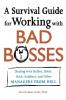 A Survival Guide for Working with Bad Bosses: Dealing with Bullies Idiots Back-Stabbers and Other Managers from Hell