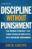 Discipline Without Punishment 2/e: The Proven Strategy That Turns Problem Employees into Superior Performers