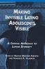 Making Invisible Latino Adolescents Visible