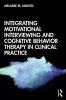 Integrating Motivational Interviewing and Cognitive Behavior Therapy in Clinical Practice