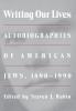 Writing Our Lives: Autobiographies of American Jews 1890-1990