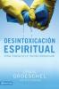 Desintoxicación espiritual: Vidas limpias en un mundo contaminado (Spanish Edition)