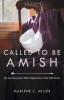 Called to Be Amish: My Journey from Head Majorette to the Old Order: 2 (Plainspoken)