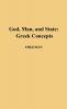 God Man and State: Greek Concepts