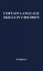 Certain Language Skills in Children: Their Development and Interrelationships (University of Minnesota. the Institute of Child Welfare. Mon)