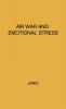 Air War and Emotional Stress: Psychological Studies of Bombing and Civilian Defense